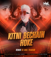     Kitni Bechain Hoke (Remix) Dj Anil Thakur 