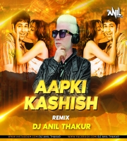    Aap Ki Kashish (Remix) Dj Anil Thakur 