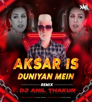 Aksar Is Dunniya Main (Remix) Dj Anil Thakur 