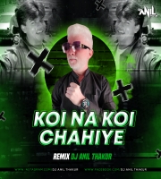    Koi Na Koi Chahiye Pyar Karne Wala | Remix Dj Anil Thakur