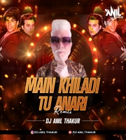   Main Khiladi Tu Anari Remix Dj Anil Thakur 