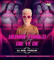   Hamne Tumko Dil Ye De Diya (Remix) Dj Anil Thakur