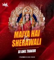   Maiya Hai Meri Shero Wali (Remix) Dj Anil Thakur 