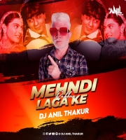   Mehndi Laga Ke Rakhna (Remix) Dj Anil Thakur 