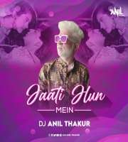   Jaati Hoon Main (Remix) Dj Anil Thakur