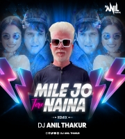 Mile Jo Tere Naina (Remix) Dj Anil Thakur 