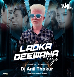 Ladka Deewana Lage (Remix) Dj Anil Thakur