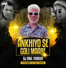  Ankhiyo Se Goli Mare (Remix) Dj Anil Thakur.