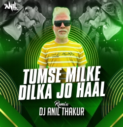   Tumse Milke Dilka Hai Jo Haal | Club Mix |Dj Anil Thakur