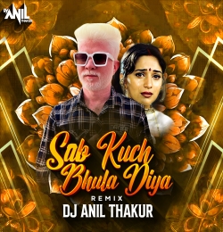 C:\fakepath\Sab Kuchh Bhula Diya (Remix) Dj Anil Thakur 
