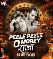  Peele Peele O More Raja (Tapori Dance (Remix) Dj Anil Thakur 