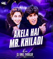   Akela Hai Mr. Khiladi (Remix) Dj Anil Thakur