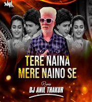    Tere Naina Mere Naino Se (Remix) Dj Anil Thakur