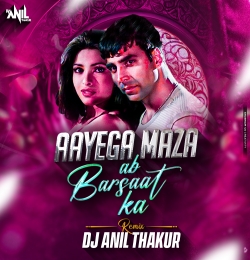 Aayega Maza Ab Barsaat Ka (Remix)Dj Anil Thakur