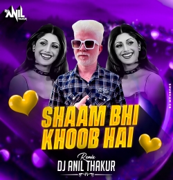   Shaam Bhi Khoob Hai (Remix) Dj Anil Thakur 