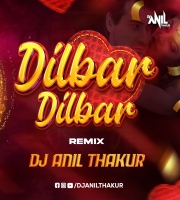 Dilbar Dilbar Sirf Tum (Remix) Dj Anil Thakur