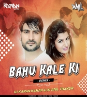 Bahu Kale Ki ( Remix ) Dj KaranbKahar x Dj Anil Thakut