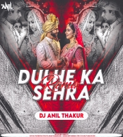  Dulhe Ka Sehra ( Remix ) Dj Anil Thakur .